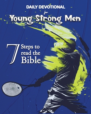 Daily Devotional for Young Strong Men: 7 Steps to read the Bible - Kraal, Luisette