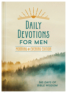 Daily Devotions for Men Morning & Evening Edition: 365 Days of Bible Wisdom
