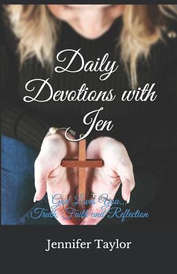 Daily Devotions with Jen: Faith, Truth, Reflection - Taylor, Jennifer, and Skinnell, Jennifer (Editor), and Severtson, Tiffany Lloyd (Photographer)