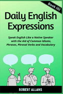 Daily English Expressions (Book - 6): Speak English Like a Native