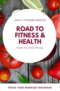 Daily Fitness Sheets: Track your daily fitness routine with this simple to use notebook journal