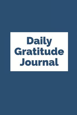Daily Gratitude Journal: Write Down What You Are Thankful for Each Day to Build Your Own Happiness - Notebook, Nnj