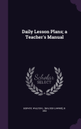 Daily Lesson Plans; a Teacher's Manual