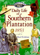 Daily Life in a Southern Plantation 1853 - Erickson, Paul