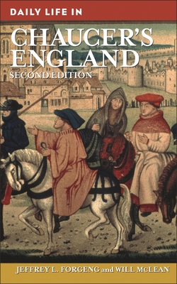 Daily Life in Chaucer's England - Forgeng, Jeffrey, and McLean, Will