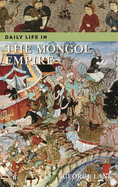 Daily Life in the Mongol Empire