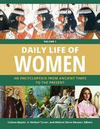 Daily Life of Women: An Encyclopedia from Ancient Times to the Present