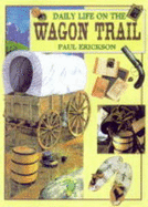 Daily Life on the Wagon Trail (Paperback)