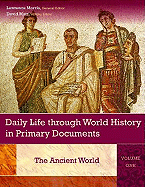 Daily Life Through World History in Primary Documents: Volume 1, the Ancient World