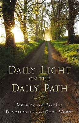 Daily Light on the Daily Path: Morning and Evening Devotionals from God's Word(r) - Baker Publishing Group