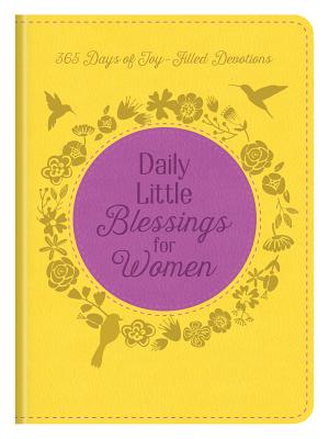 Daily Little Blessings for Women: 365 Days of Joy-Filled Devotions - Currington, Rebecca, and Thompson, Janice