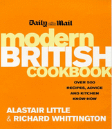 Daily Mail Modern British Cookbook: Over 500 Recipes, Advice and Kitchen Know-How - Little, Alastair, and Whittington, Richard, Sir