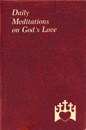 Daily Meditations on God's Love: Minute Meditations for Every Day Containing a Text from Scripture, a Reflection, and a Prayer - Alborghetti, Marcy