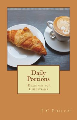 Daily Portions: Daily Readings for Christians - Philpot, Joseph Charles