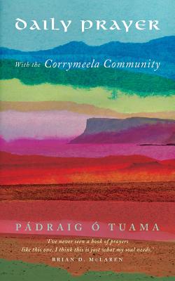 Daily Prayer with the Corrymeela Community -  Tuama, Pdraig