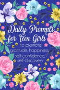Daily Prompts for Teen Girls: Daily Gratitude Journal, Creative Writing Promote Gratitude