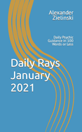 Daily Rays - January 2021: Daily Psychic Guidance in 100 Words or Less