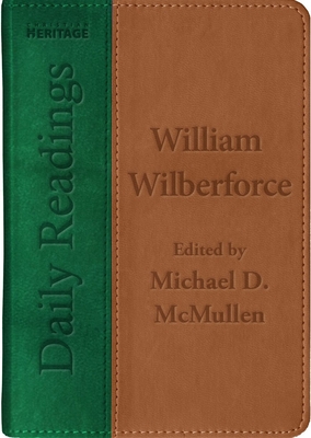 Daily Readings - William Wilberforce - McMullen, Michael D, and Wilberforce, William