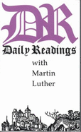 Daily Readings with Martin Luther - Luther, Martin, Dr., and Atkinson, James (Editor)