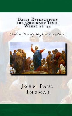 Daily Reflections for Ordinary Time: Weeks 18-34 - Thomas, John Paul