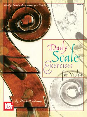 Daily Scale Exercises for Violin - Chang, Herbert