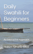 Daily Swahili for Beginners: An Interactive Approach