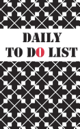 Daily to Do List: Daily Planner to Do List Small Notepads Journal Notebook Memo List Remarkable to Manage Each Task Size 5*8 Inches 118 Full Pages.