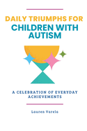 Daily Triumphs for Children with Autism: A Celebration of Everyday Achievements