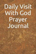 Daily Visit with God Prayer Journal