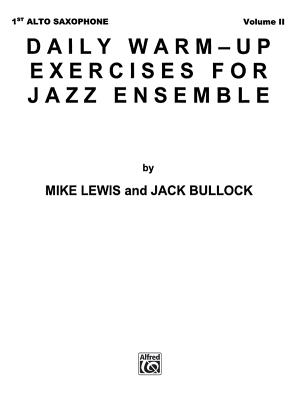 Daily Warm-Up Exercises for Jazz Ensemble, Vol 1: 1st Alto Saxophone - Lewis, Mike, and Bullock, Jack