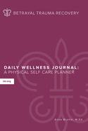 Daily Wellness Journal: A Physical Self Care Planner