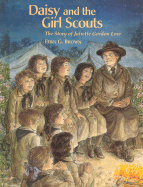 Daisy and the Girl Scouts: The Story of Juliette Gordon Low