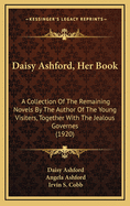 Daisy Ashford, Her Book: A Collection of the Remaining Novels by the Author of the Young Visiters, Together with the Jealous Governes (1920)