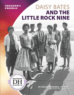 Daisy Bates and the Little Rock Nine
