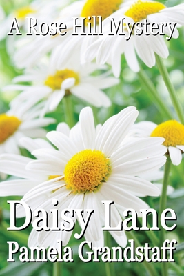 Daisy Lane: Rose Hill Mystery Series - Grandstaff, Pamela