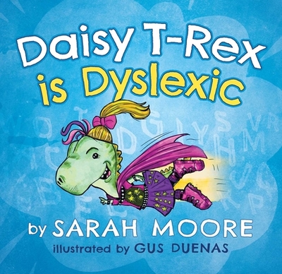 Daisy T-Rex Is Dyslexic - Moore, Sarah