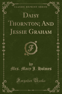 Daisy Thornton; And Jessie Graham (Classic Reprint)