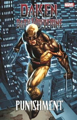 Daken: Dark Wolverine: Punishment - Way, Daniel (Text by), and Liu, Marjorie (Text by), and Remender, Rick (Text by)