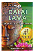 Dalai Lama: The Practice of Buddhism (Lessons for Happiness, Fulfillment, Meaning, Inspiration and Living)