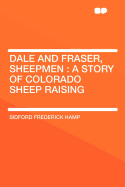 Dale and Fraser, Sheepmen: A Story of Colorado Sheep Raising