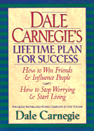 Dale Carnegie's Lifetime Plan for Success: The Great Bestselling Works Complete in One Volume - Carnegie, Dale, and Carnegie