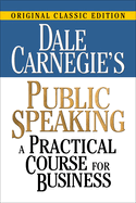 Dale Carnegie's Public Speaking: A Practical Course for Business