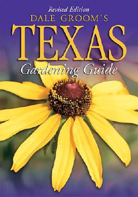 Dale Groom's Texas Gardener's Guide - Groom, Dale