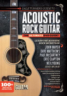 Dale Turner'S Guide to Acoustic Rock Guitar: The Ultimate DVD Guide - Turner, Dale