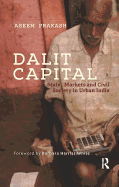 Dalit Capital: State, Markets and Civil Society in Urban India