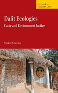 Dalit Ecologies: Caste and Environment Justice