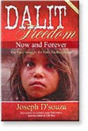 Dalit Freedom Now and Forever: The Epic Struggle for Dalit Emancipation - D'souza, Joseph