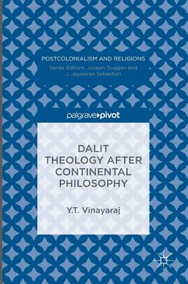 Dalit Theology After Continental Philosophy - Vinayaraj, Y T