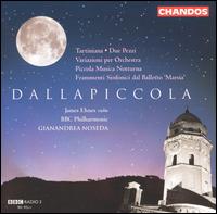 Dallapiccola: Tartiniana; Due Pezzi; Variazioni per Orchestra; Piccola Musica Notturna; Frammenti Sinfonici dal Balle - James Ehnes (violin); BBC Philharmonic Orchestra; Gianandrea Noseda (conductor)