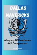 Dallas Mavericks: A Legacy Of Excellence And Compassion
